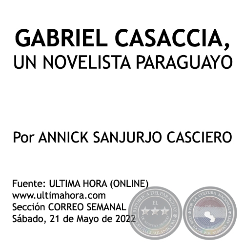 GABRIEL CASACCIA, UN NOVELISTA PARAGUAYO - Por ANNICK SANJURJO CASCIERO - Sábado, 21 de Mayo de 2022